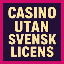 Casino Utan Svensk Licens - En Guide till Spel utan Gränser Casino Utan Svensk Licens - En Guide till Spel utan Gränser